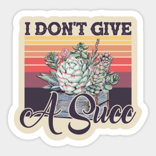 I Don't Give A Succ Vintage Succulent Gardening Sticker